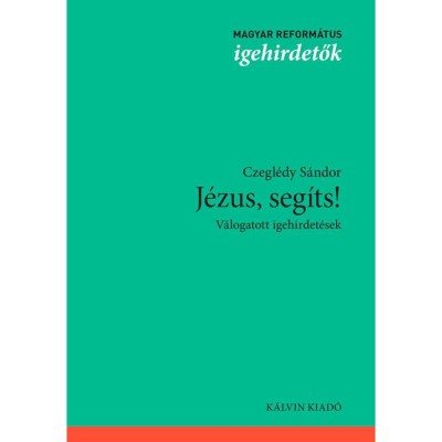 J&amp;eacute;zus, seg&amp;iacute;ts! - V&amp;aacute;logatott igehirdet&amp;eacute;sek - Czegl&amp;eacute;dy S&amp;aacute;ndor foto