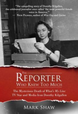 The Reporter Who Knew Too Much: The Mysterious Death of What&amp;#039;s My Line TV Star and Media Icon Dorothy Kilgallen foto