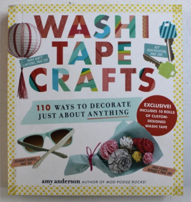 WASHI TAPE CRAFTS - 110 WAYS TO DECORATE JUST ABOUT ANYTHING by AMY ANDERSON , 2015 foto