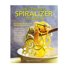 The Complete Spiralizer Cookbook