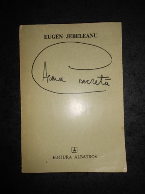 EUGEN JEBELEANU - ARMA SECRETA. POEME (1980) foto