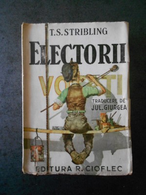 T. S. STRIBLING - ELECTORII (editie veche, traducere de Jul. Giurgea) foto