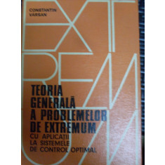 Teoria Generala A Problrmrlor De Extremum Cu Aplicatii La Sis - Constantin Varsan , 20013912