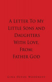 A Letter To My Little Sons and Daughters With Love, From