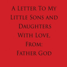 A Letter To My Little Sons and Daughters With Love, From