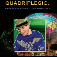 The Quintessential Quadriplegic: From New Horizons to Las Vegas Twice!