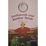 Dan Silviu Boerescu - Confesiunile unui bucatar fericit (Editia: 2017)
