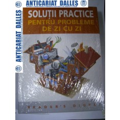 SOLUTII PRACTICE pentru probleme de zi cu zi-Reader&#039;s Digest