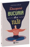 Descoperă bucuria de a trăi - Paperback brosat - Evrika