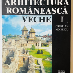 Arhitectura romaneasca veche I - Cristian Moisescu