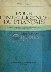 Pour l'intelligence du francais / Pentru intelegerea limbii franceze.. Choix d'exercices a l'intention des eleves des dernieres classes. - 1977 - Aris
