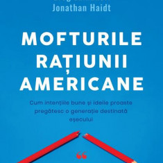 Mofturile rațiunii americane - Paperback brosat - Greg Lukianoff, Jonathan Haidt - Curtea Veche