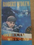 Osterman Weekend - Robert Ludlum, Loreley 1994, Carte Politista, Romana, Paperback, 360 Pagini