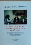 SILVIA CONSTANTINEACU - RAMANE DE INLATURAT URMARILE MENTALITATII COMUNISTE