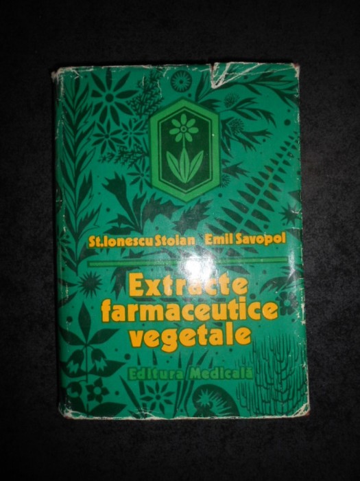 P. IONESCU STOIAN - EXTRACTE FARMACEUTICE VEGETALE