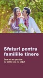 Cumpara ieftin Sfaturi Pentru Familiile Tinere. Cum Sa Ne Purtam Cu Sotia Sau Cu Sotul, - Editura De Suflet