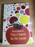 Razvan Radulescu - Viata si faptele lui Ilie Cazane (Editura Polirom, 2008; editia a II-a)