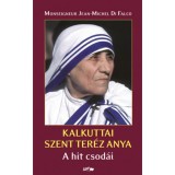 Kalkuttai Szent Ter&eacute;z Anya - A hit csod&aacute;i - Jean-Michel Difalco