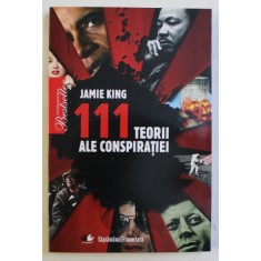 111 TEORII ALE CONSPIRATIEI de JAMIE KING , 2010