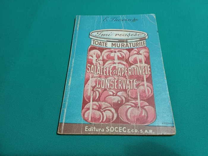 IMI REUȘESC TOATE MURĂTURILE, SALATELE ȘI APERITIVELE CONSERVATE /1949 *