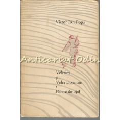 Velerim Si Veler Doamne. Floare De Otel - Victor Ion Popa