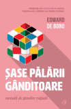 Sase Palarii Ganditoare | Edward De Bono, Curtea Veche Publishing