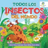 Todos los Insectos del Mundo: Libro Para Colorear Para Ni