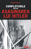 Comploturile pentru asasinarea lui Hitler &ndash; Roger Moorhouse