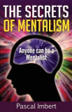The Secrets of Mentalism: Anyone Can Be a Mentalist