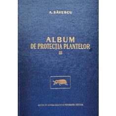 Album De Protectia Plantelor Vol. 3 - A. Savescu , D521