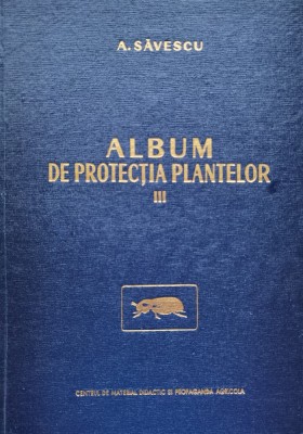Album De Protectia Plantelor Vol. 3 - A. Savescu , D521 foto