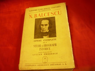 N.Balcescu - Opere Complete vol.II - Studii si Biografii Istorice -Ed.1944 ,224p foto