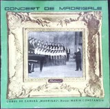 Disc vinil, LP. CONCERT DE MADRIGALE-Corul de camera Madrigal, Dirijor: Marin Constantin-356368