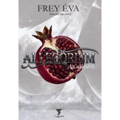 Alleg&amp;oacute;rium - Az aj&amp;aacute;nd&amp;eacute;k - Frey &amp;Eacute;va foto