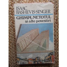 ISAAC BASHEVIS SINGER - GHIMPL NETOTUL SI ALTE POVESTIRI