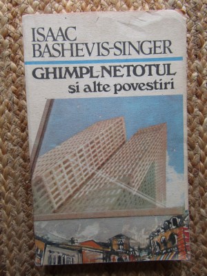ISAAC BASHEVIS SINGER - GHIMPL NETOTUL SI ALTE POVESTIRI foto