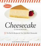 Junior's Cheesecake Cookbook: 50 To-Die-For Recipes for New York-Style Cheesecake