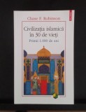 Civilizația islamica &icirc;n 30 de vieți - Chase F. ROBINSON