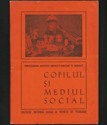 COPILUL ȘI MEDIUL SOCIAL - PERFECȚIONAREA ACTIVITĂȚII EDUCATIVE &amp;Icirc;N GRĂDINIȚĂ foto