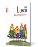 Raiul găinilor - Dan Lungu - Editura Polirom