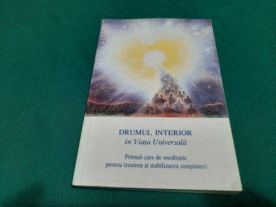DRUMUL INTERIOR &amp;Icirc;N VIAȚA UNIVERSALĂ *CURS DE MEDITAȚIE/1991 foto