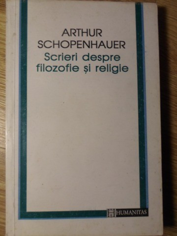 SCRIERI DESPRE FILOZOFIE SI RELIGIE-ARTHUR SCHOPENHAUER