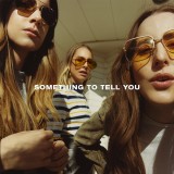 Something To Tell You - Vinyl | Haim