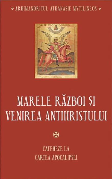 Marele Razboi Si Venirea Antihristului, Athanasie Mytilineos - Editura Sophia
