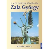Zala Gy&ouml;rgy - a millenium szobr&aacute;sza - Borb&aacute;s Gy&ouml;rgy
