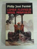 LUMEA FLUVIULUI VASUL MIRACULOS - PHILIP JOSE FARMER