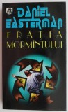 Cumpara ieftin Fratia Mormantului - Daniel Easterman - Roman Beletristica