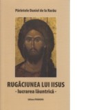 Rugaciunea lui Iisus - lucrarea launtrica - Parintele Daniel de la Rarau