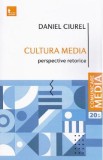 Cultura media. Perspective retorice - Daniel Ciurel