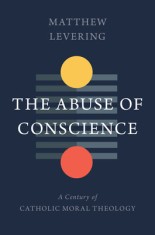 Conscience and Ethics: A Century of Catholic Moral Theology